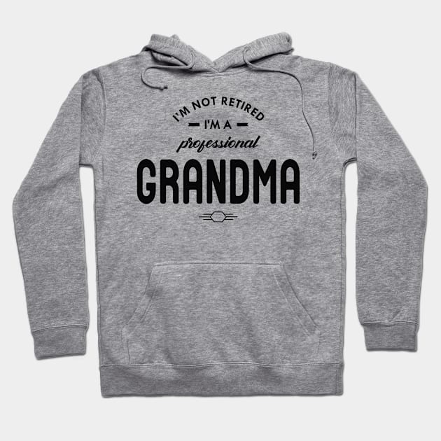 Grandma - I'm not retired I'm a professional grandma Hoodie by KC Happy Shop